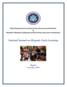 WHITE HOUSE INITIATIVE ON EDUCATIONAL EXCELLENCE FOR HISPANICS & PRESIDENT’S ADVISORY COMMISSION ON EDUCATIONAL EXCELLENCE FOR HISPANICS National Summit on Hispanic Early Learning