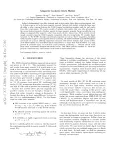 Magnetic Inelastic Dark Matter Spencer Chang(a) , Neal Weiner(b) , and Itay Yavin(b) arXiv:1007.4200v3 [hep-ph] 16 Dec[removed]a) Physics Department, University of California Davis, Davis, California 95616