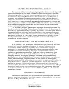 CHAPTER 6: TREATING PATHOLOGICAL GAMBLERS The treatments and interventions for pathological gambling that have been developed and reported in the literature are quite similar to methods of treating other disorders or add