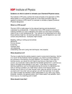 Guidance on what to submit to reinstate your Chartered Physicist status. The Institute’s CPD policy outlines the broad principles of its approach to CPD. What follows is a more practical guide as to how these principle