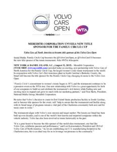 MEREDITH CORPORATION UNVEILS NEW TITLE SPONSOR FOR THE FAMILY CIRCLE CUP Volvo Cars of North America to become title sponsor of the Volvo Cars Open Social Media: Family Circle Cup becomes the @VolvoCarsOpen, as @VolvoCar