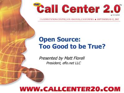 Open Source: Too Good to be True? Presented by Matt Florell President, eflo.net LLC  What is Open Source?