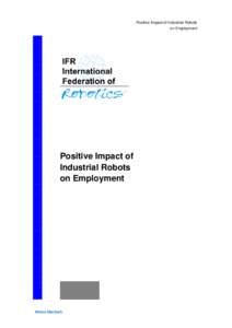 Positive Impact of Industrial Robots on Employment Positive Impact of Industrial Robots on Employment