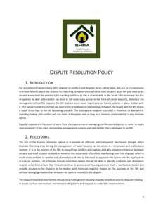 DISPUTE RESOLUTION POLICY 1. INTRODUCTION For a number of reasons many SHI’s respond to conflicts and disputes on an ad hoc basis, but just as it is necessary to inform tenants about the process for reporting complaint