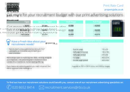 Print Rate Card propertyjobs.co.uk Get more for your recruitment budget with our print advertising solutions Type