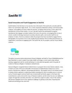 Social Innovation and Youth Engagement at SaskTel SaskTel believes that the future of our province lies in the hands of the youth who currently walk the halls of our community’s high schools. As a Crown corporation ded