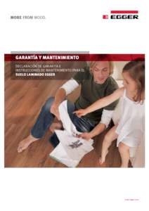 GARANTÍA Y MANTENIMIENTO DECLARACIÓN DE GARANTÍA E INSTRUCCIONES DE MANTENIMIENTO PARA EL SUELO LAMINADO EGGER  www.egger.com