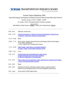 Human Factors Workshop 155D “How Will Emerging Technologies and Design Features of New Vehicles Affect Older Drivers?” Sunday, January 12, 2014 9:00AM - 5:00PM Dr. Lesley A. Ross, Pennsylvania State University, presi