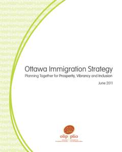 Copies of the Ottawa Immigration Strategy can be downloaded from the OLIP website: www.olip-plio.ca Ottawa Local Immigration Partnership (OLIP)