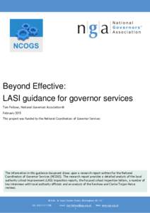 Beyond Effective: LASI guidance for governor services Tom Fellows, National Governors Association © February 2015 This project was funded by the National Coordinators of Governor Services
