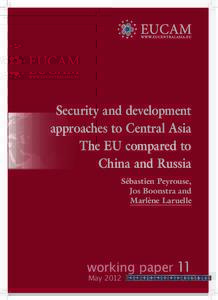 Security and development approaches to Central Asia The EU compared to China and Russia Sébastien Peyrouse, Jos Boonstra and