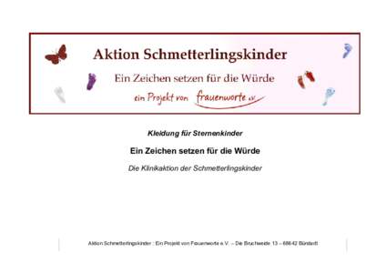 Kleidung für Sternenkinder  Ein Zeichen setzen für die Würde Die Klinikaktion der Schmetterlingskinder  Aktion Schmetterlingskinder : Ein Projekt von Frauenworte e.V. – Die Bruchweide 13 – 68642 Bürstadt