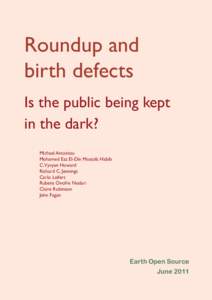 Roundup and birth defects Is the public being kept in the dark? Michael Antoniou Mohamed Ezz El-Din Mostafa Habib