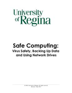 Safe Computing: Virus Safety, Backing Up Data and Using Network Drives © 2010, University of Regina. All rights reserved. Revised – June 2012