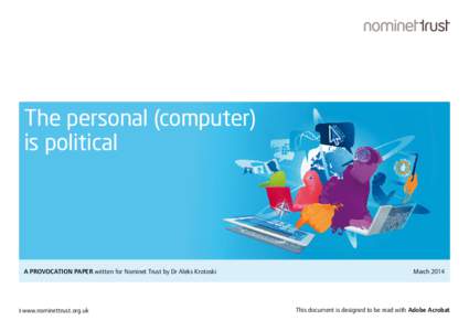 The personal (computer) is political A PROVOCATION PAPER written for Nominet Trust by Dr Aleks Krotoski 	  www.nominettrust.org.uk