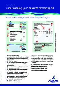 Fact sheet  Understanding your business electricity bill This is what your Aurora electricity bill looks like, where to find things and what they mean. Enquiries 1300