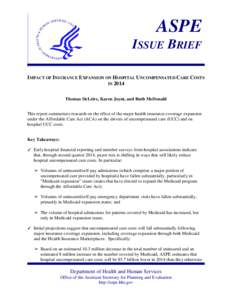 ASPE ISSUE BRIEF IMPACT OF INSURANCE EXPANSION ON HOSPITAL UNCOMPENSATED CARE COSTS IN 2014 Thomas DeLeire, Karen Joynt, and Ruth McDonald This report summarizes research on the effect of the major health insurance cover
