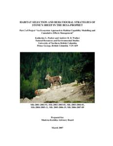 HABITAT SELECTION AND BEHAVIOURAL STRATEGIES OF STONE’S SHEEP IN THE BESA-PROPHET Part 2 of Project “An Ecosystem Approach to Habitat Capability Modelling and Cumulative Effects Management” Katherine L. Parker and 