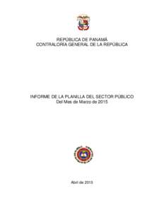 REPÚBLICA DE PANAMÁ CONTRALORÍA GENERAL DE LA REPÚBLICA INFORME DE LA PLANILLA DEL SECTOR PÚBLICO Del Mes de Marzo de 2015