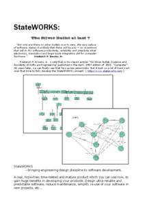 StateWORKS: The Silver Bullet at last ? “Not only are there no silver bullets now in view, the very nature of software makes it unlikely that there will be any — no inventions that will do for software productivity, 