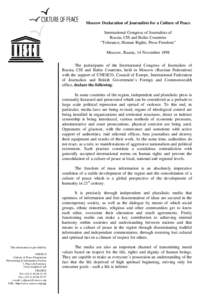 Moscow Declaration of Journalists for a Culture of Peace International Gongress of Journalists of Russia, CIS and Baltic Countries “Tolerance, Human Rights, Press Freedom” Moscow, Russia, 14 November 1998 The partici