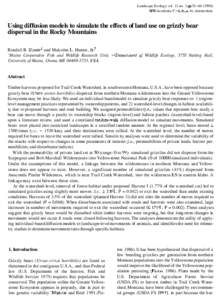 Landscape Ecology vol. 11 no. 1 pp[removed]SPB Academic F’ublishing bv, Amsterdam Using diffusion models to simulate the effects of land use on grizzly bear dispersal in the Rocky Mountains Randall B. Boone’ and