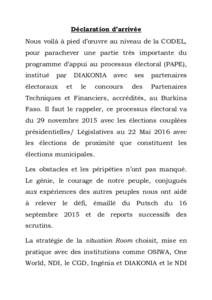 Déclaration d’arrivée Nous voilà à pied d’œuvre au niveau de la CODEL, pour parachever une partie très importante du programme d’appui au processus électoral (PAPE), institué