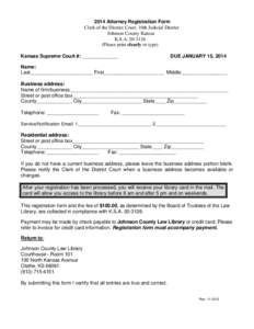 2014 Attorney Registration Form Clerk of the District Court, 10th Judicial District Johnson County Kansas K.S.A[removed]Please print clearly or type) Kansas Supreme Court #: _____________