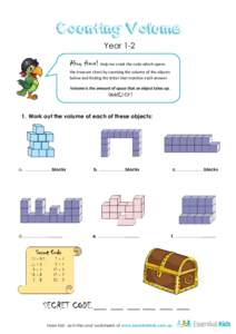 Year 1-2 Ahoy there! Help me crack the code which opens the treasure chest by counting the volume of the objects below and finding the letter that matches each answer. Volume is the amount of space that an object takes u