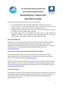 The Australasian Sleep Association and Sleep Health Foundation presents World Sleep Day, 13 March 2015 Sleep Well. Live Well. How much do you know about sleep? Here are some interesting facts: