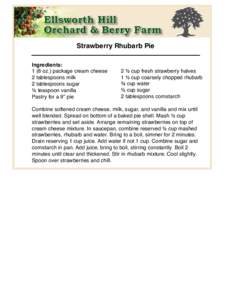 Strawberry Rhubarb Pie Ingredients: 1 (8 oz.) package cream cheese 2 tablespoons milk 2 tablespoons sugar ½ teaspoon vanilla