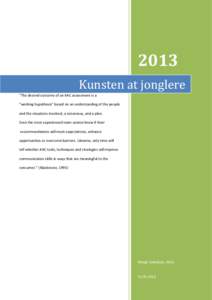 2013 Kunsten at jonglere “The desired outcome of an AAC assessment is a “working hypothesis” based on an understanding of the people and the situations involved, a consensus, and a plan. Even the most experienced t