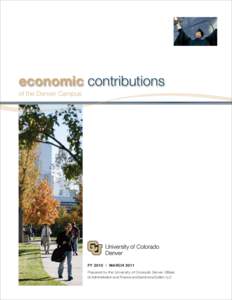 economic contributions of the Denver Campus FY 2010 l MARCH 2011 Prepared by the University of Colorado Denver Offices of Administration and Finance and Sammons/Dutton LLC