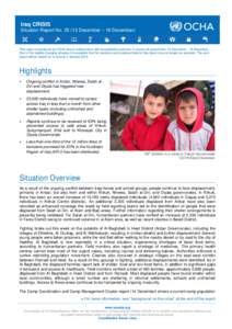 Iraq CRISIS Situation Report No[removed]December – 19 December) This report is produced by OCHA Iraq in collaboration with humanitarian partners. It covers the period from 13 December – 19 December. Due to the rapidl