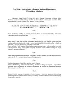 Pravilnik o sprovođenju izbora za Studentski parlament Filozofskog fakulteta Na osnovu člana 81 stav 7 i člana 190 stav 5. Statuta Univerziteta u Novom Sadu, Nastavno-naučno veće Filozofskog fakulteta u Novom Sadu o