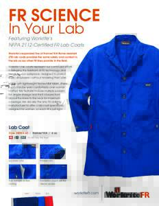 FR SCIENCE  In Your Lab Featuring Workrite’s NFPA 2112-Certified FR Lab Coats Workrite’s expanded line of Nomex®IIIA flame-resistant