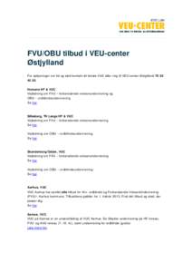 FVU/OBU tilbud i VEU-center Østjylland For oplysninger om tid og sted kontakt dit lokale VUC eller ring til VEU-center ØstjyllandHorsens HF & VUC Vejledning om FVU – forberedende voksenundervisning og