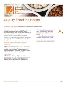 FACT SHEET · AUGUST, 2011  Quality Food for Health Investment in quality food innovation and research benefits us all. Opportunities exist to create new leading-edge food products to enhance human health. Alberta busine