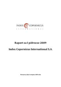 Raport za I półrocze 2009 Index Copernicus International S.A. Warszawa, dnia 4 sierpnia 2009 roku  Spis treści: