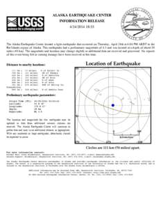 ALASKA EARTHQUAKE CENTER INFORMATION RELEASE[removed]:55 The Alaska Earthquake Center located a light earthquake that occurred on Thursday, April 24th at 6:04 PM AKDT in the Rat Islands region of Alaska. This earthqu