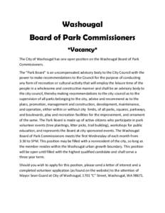 Washougal Board of Park Commissioners *Vacancy* The City of Washougal has one open position on the Washougal Board of Park Commissioners. The “Park Board” is an uncompensated advisory body to the City Council with th