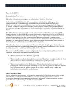 Date: October 25, 2014 Communication: Press Release RE: BioFire Defense receives emergency use authorization of FilmArray Ebola Tests BioFire Defense, LLC of Salt Lake City, UT announced today that it has received Emerge