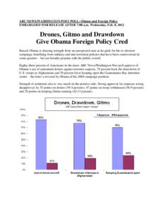 ABC NEWS/WASHINGTON POST POLL: Obama and Foreign Policy EMBARGOED FOR RELEASE AFTER 7:00 a.m. Wednesday, Feb. 8, 2012 Drones, Gitmo and Drawdown Give Obama Foreign Policy Cred Barack Obama is drawing strength from an une