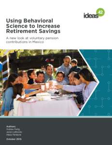 Using Behavioral Science to Increase Retirement Savings A new look at voluntary pension contributions in Mexico