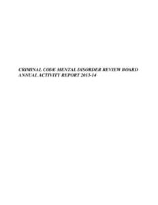 CRIMINAL CODE MENTAL DISORDER REVIEW BOARD ANNUAL ACTIVITY REPORT[removed] Messag ge from the Chair I am pleeased to preesent the 20