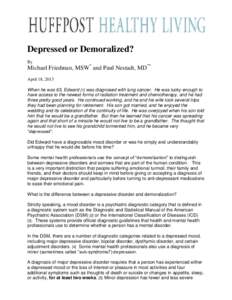 Depressed or Demoralized? By Michael Friedman, MSW* and Paul Nestadt, MD** April 18, 2013 When he was 63, Edward [1] was diagnosed with lung cancer. He was lucky enough to