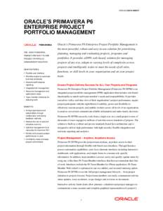 ORACLE DATA SHEET  ORACLE’S PRIMAVERA P6 ENTERPRISE PROJECT PORTFOLIO MANAGEMENT Oracle’s Primavera P6 Enterprise Project Portfolio Management is