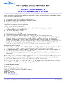 Public Schools Branch: Information Item NOVA SCOTIA HIGH SCHOOL GRADUATION DIPLOMA JUNE 2014 A Nova Scotia High School Graduation Diploma will be awarded to students who have successfully completed the required subjects 