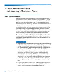 5. List of Recommendations and Summary of Estimated Costs List of Recommendations In introducing this list of recommendations, I wish to reiterate a point I made at the beginning of Chapter 4. With the exception of recom