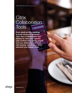 Citrix Collaboration Tools Product Overview  Citrix Collaboration Tools From small ad-hoc meetings